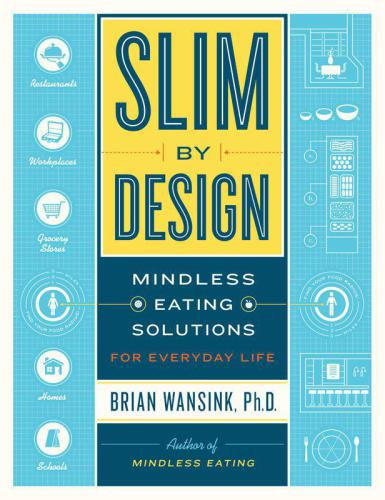 Slim By Design Mindless Eating Solutions For Everyday Life Wansink