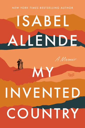 My Invented Country A Memoir Isabel Allende