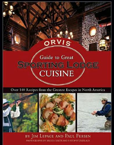 The Orvis Guide To Great Sporting Lodge Cuisine Orvis Companylepage