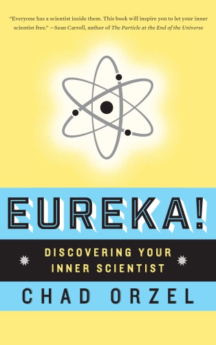 Eureka Discovering Your Inner Scientist Orzel Chad
