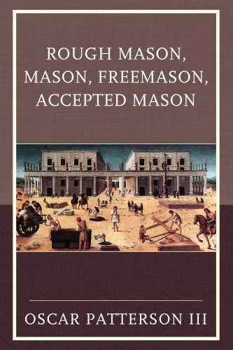 Rough Mason Mason Freemason Accepted Mason Oscar Patterson Iii