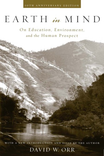 Earth In Mind On Education Environment And The Human Prospect 10th Anniversary Ed Orr