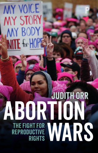 Abortion Wars The Fight For Reproductive Rights Orr Judith