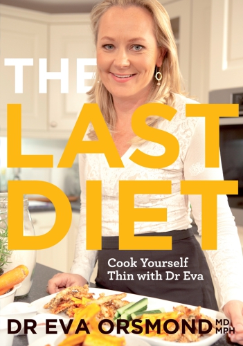 The Last Diet Cook Yourself Thin With Dr Eva Eva Orsmond