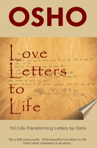 Love Letters To Life 150 Lifetransforming Letters By Osho Osho