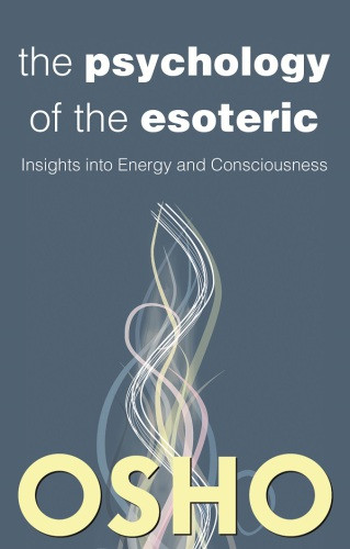 The Psychology Of The Esoteric Osho