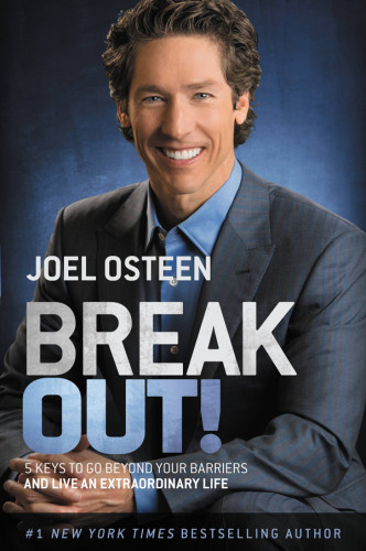 Break Out 5 Keys To Go Beyond Your Barriers And Live An Extraordinary Life First Edition Osteen