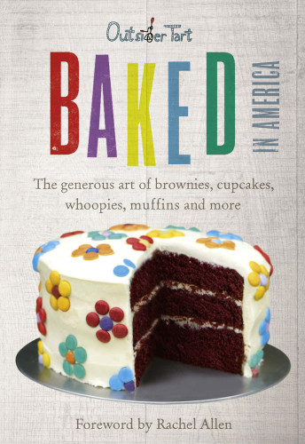 Baked In America The Generous Art Of Brownies Cupcakes Whoopies Muffins And More David Lesniak David Muniz Outsider Tart