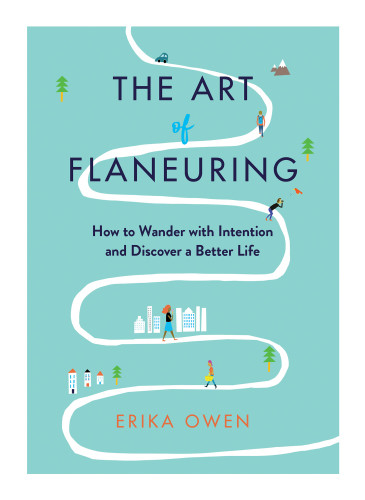 The Art Of Flaneuring Erika Owen