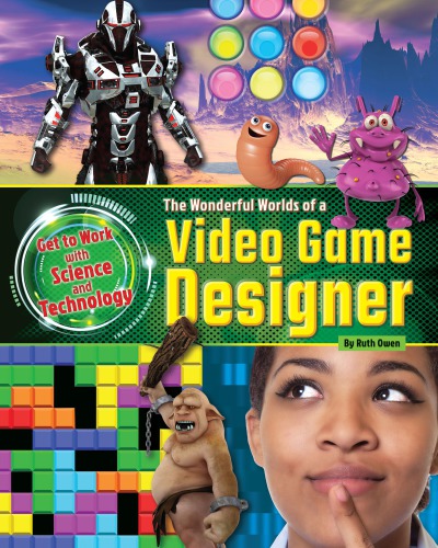The Wonderful Worlds Of A Video Game Designer 1st Edition Ruth Owen