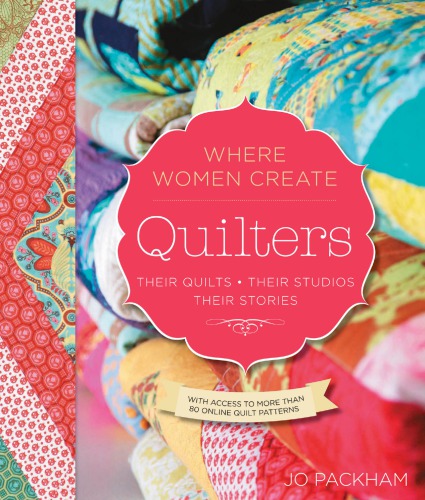 Quilters Their Quilts Their Studios Their Stories Packham