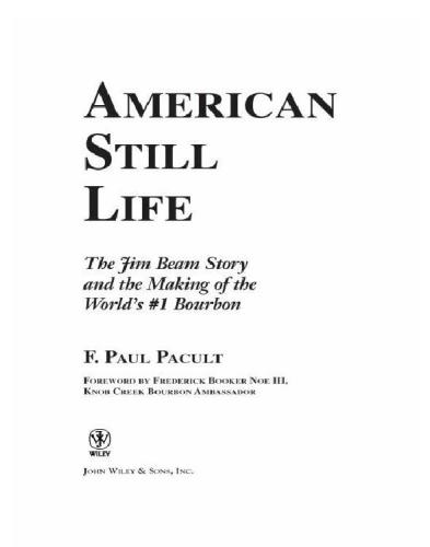 American Still Life The Jim Beam Story And The Making Of The Worlds 1 Bourbon Pacult