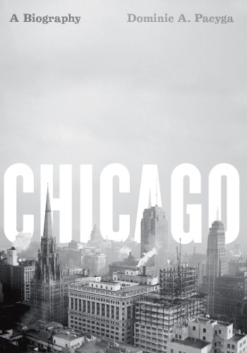 Chicago A Biography Paperback Ed Pacyga Dominic A