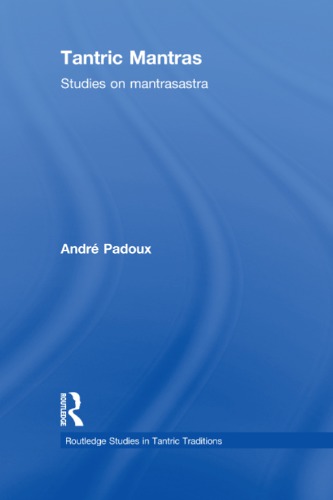 Tantric Mantras Studies On Mantrasastra Padoux André