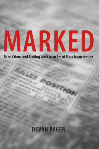 Marked Race Crime And Finding Work In An Era Of Mass Incarceration Paperback Ed Pager