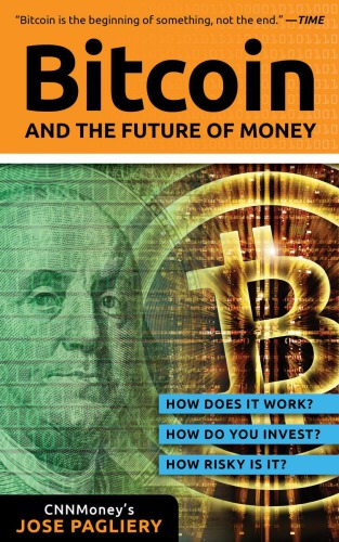 Bitcoin And The Future Of Money Pagliery Jose