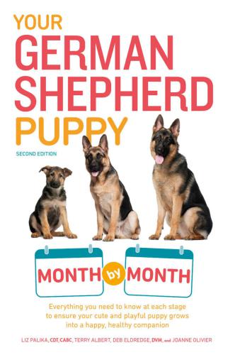 Your German Shepherd Puppy Month By Month 2nd Edition 2nd Edition Liz Palika