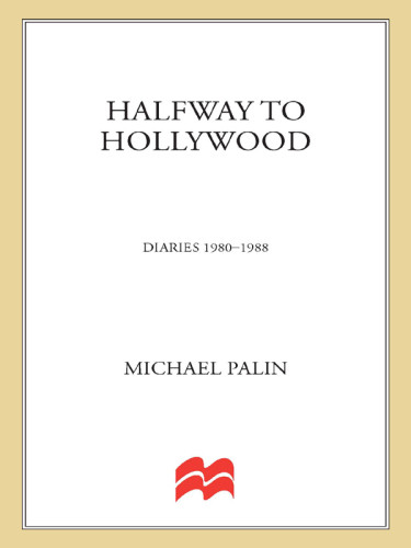 Halfway To Hollywood Diaries 19801988 Palin Michael