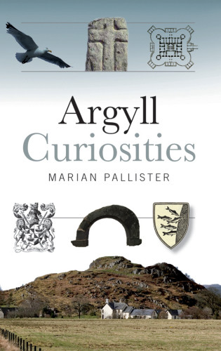 Argyll Curiosities Pallister Marian