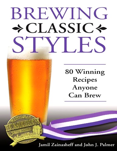 Brewing Classic Styles 80 Winning Recipes Anyone Can Brew Palmer