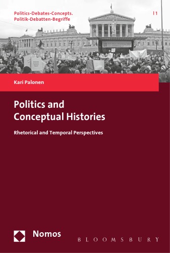 Politics And Conceptual Histories Rhetorical And Temporal Perspectives Palonen