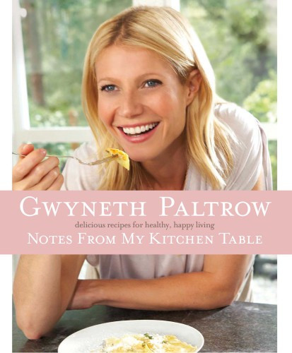 Notes From My Kitchen Table Gwyneth Paltrow