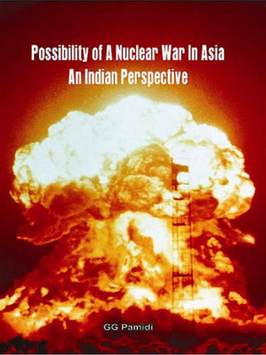 Possibility Of Nuclear War In Asia An Indian Perspective Pamidi