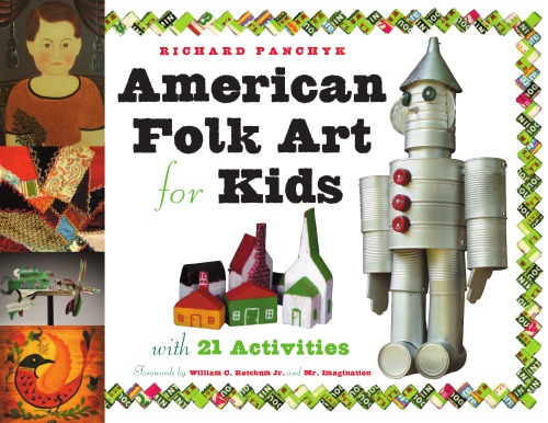 American Folk Art For Kids With 21 Activities 1st Edition Richard Panchyk