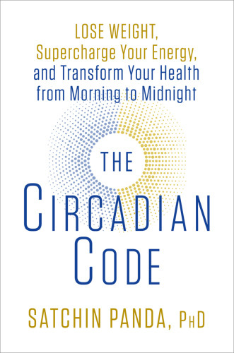 The Circadian Code Lose Weight Supercharge Your Energy And Sleep Well Every Night Panda
