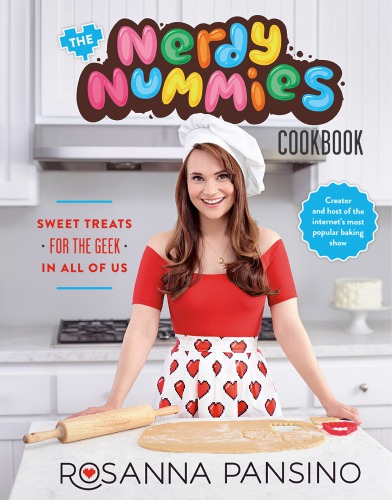 The Nerdy Nummies Cookbook Sweet Treats For The Geek In All Of Us Rosanna Pansino