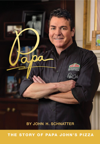 Papa The Story Of Papa Johns Pizza Papa Johns International