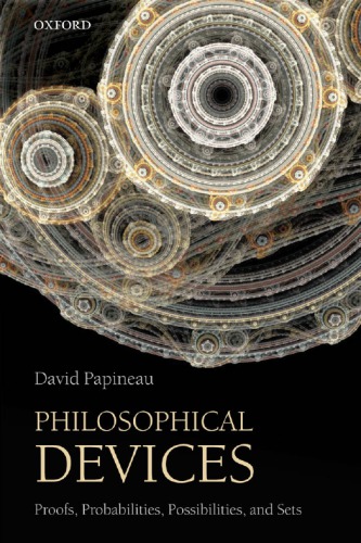 Philosophical Devices Proofs Probabilities Possibilities And Sets Repr Papineau