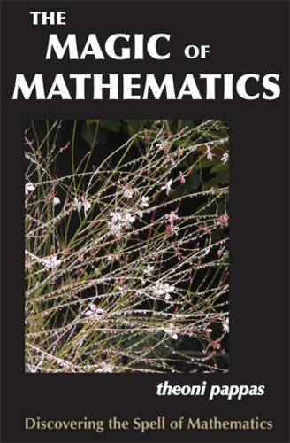 The Magic Of Mathematics Discovering The Spell Of Mathematics Pappas