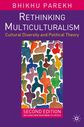 Rethinking Multiculturalism Cultural Diversity And Political Theory 2nd Ed Parekh