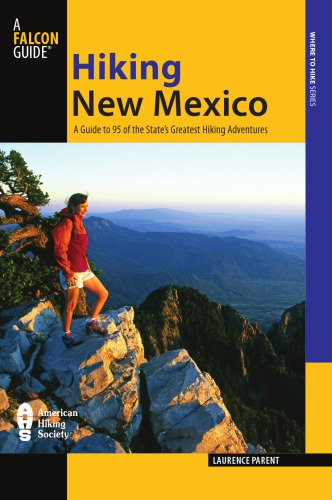 Hiking New Mexico A Guide To 95 Of The States Greatest Hiking Adventures Third Edition 3rd Ed Laurence Parent