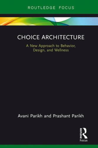Choice Architecture A New Approach To Behavior Design And Wellness Parikh