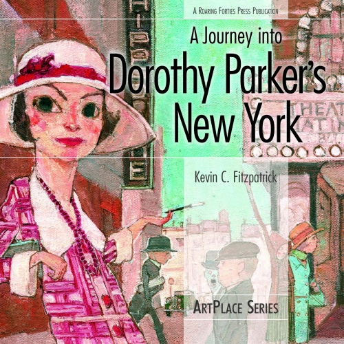 A Journey Into Dorothy Parkers New York Second Edition Kevin C Fitzpatrick