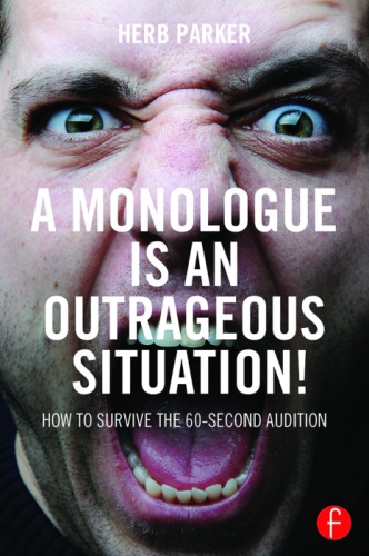 A Monologue Is An Outrageous Situation How To Survive The 60second Audition Parker
