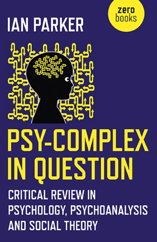 Psycomplex In Question Critical Review In Psychology Psychoanalysis And Social Theory Parker