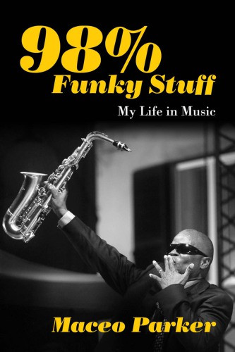 98 Funky Stuff My Life In Music 1st Ed Parker Maceo