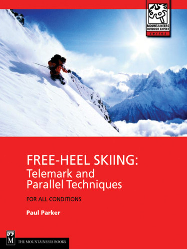 Freeheel Skiing Telemark And Parallel Techniques For All Conditions 3rd Ed Parker
