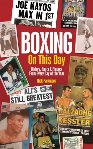 Boxing On This Day History Facts Figures From Every Day Of The Year Parkinson