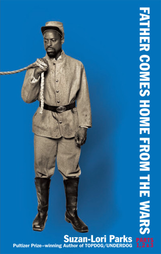 Father Comes Home From The Wars Parts 1 2 3 Special Edition Suzanlori Parks