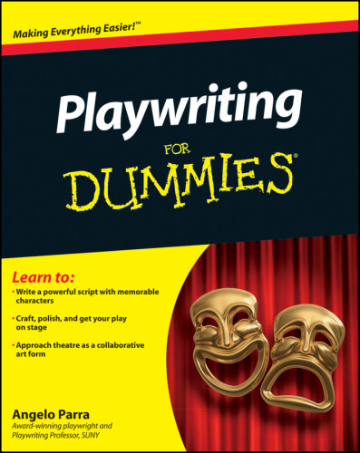 Playwriting For Dummies 1st Edition Angelo Parra