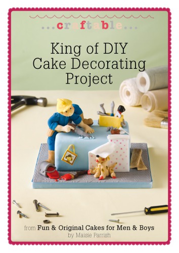 Cake Decorating Project King Of Diy Maisie Parrish