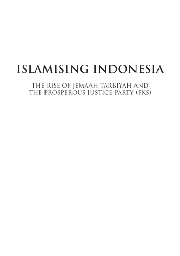 Islamising Indonesia The Rise Of Jemaah Tarbiyah And The Prosperous Justice Party Pks Partai Keadilan Sejahterapartei Fr Wohlstand Und Gerechtigkeitmachmudi