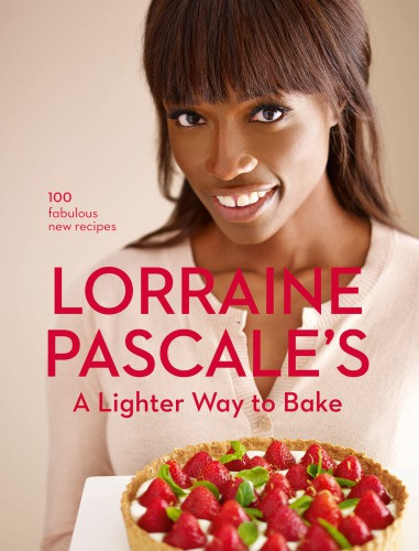 A Lighter Way To Bake 100 Fabulous New Recipes Illustrated Lorraine Pascale