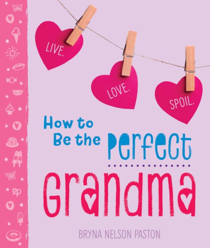 How To Be The Perfect Grandma Paston Bryna Nelson