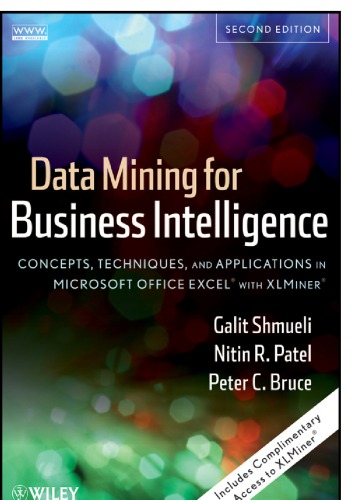 Data Mining For Business Intelligence Concepts Techniques And Applications In Microsoft Office Excel R With Xlminer R 2nd Ed Patel