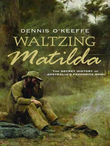 Waltzing Matilda The Secret History Of Australias Favourite Song Easyread Large Print Ed Paterson